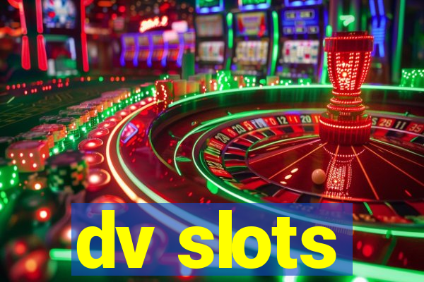 dv slots